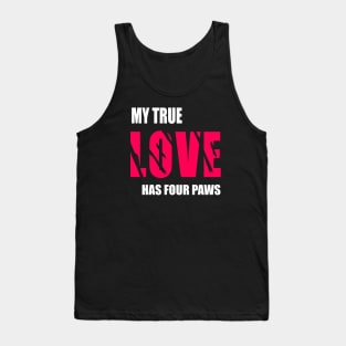 My true love has four paws Tank Top